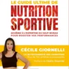 Le guide ultime de la nutrition sportive