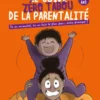 Le Guide zéro tabou de la parentalité 0-3 ans - Tu as accouché, tu as fait le plus dur... enfin presque !