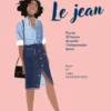 Le Jean - Plus de 30 façons de porter l'indispensable denim