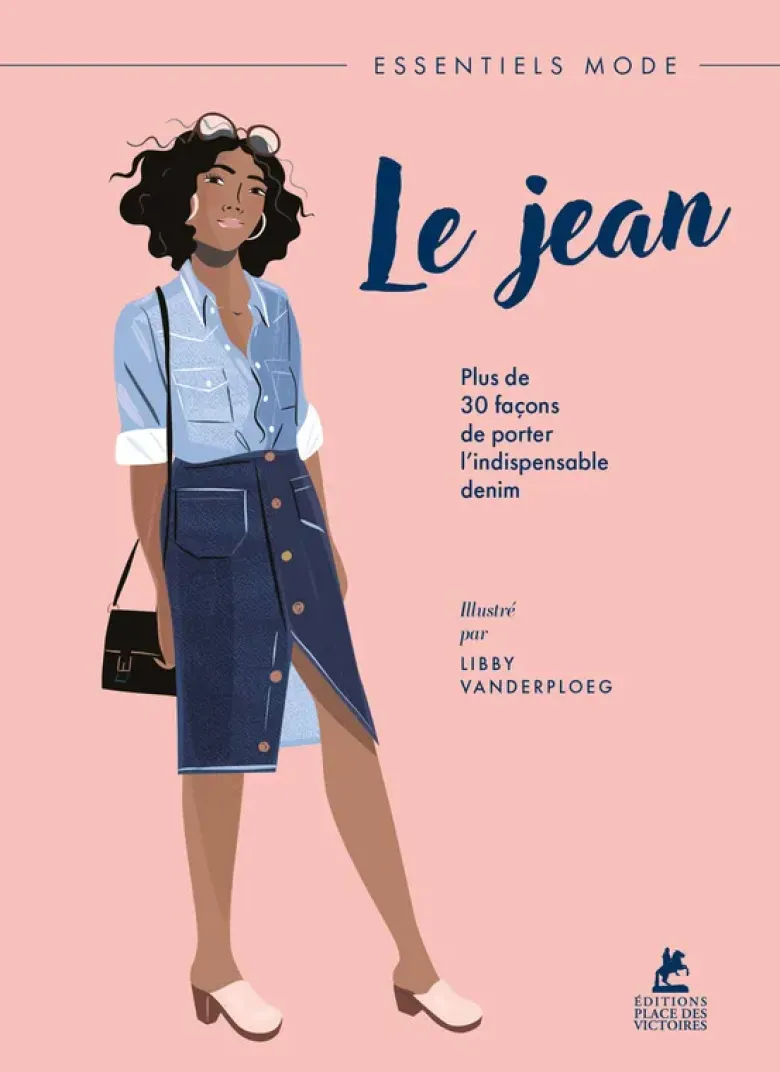 Le Jean - Plus de 30 façons de porter l'indispensable denim