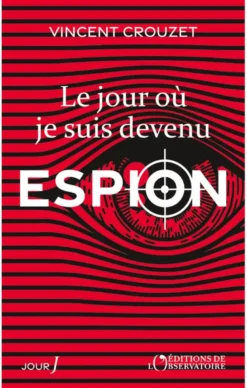 Le jour où je suis devenu espion