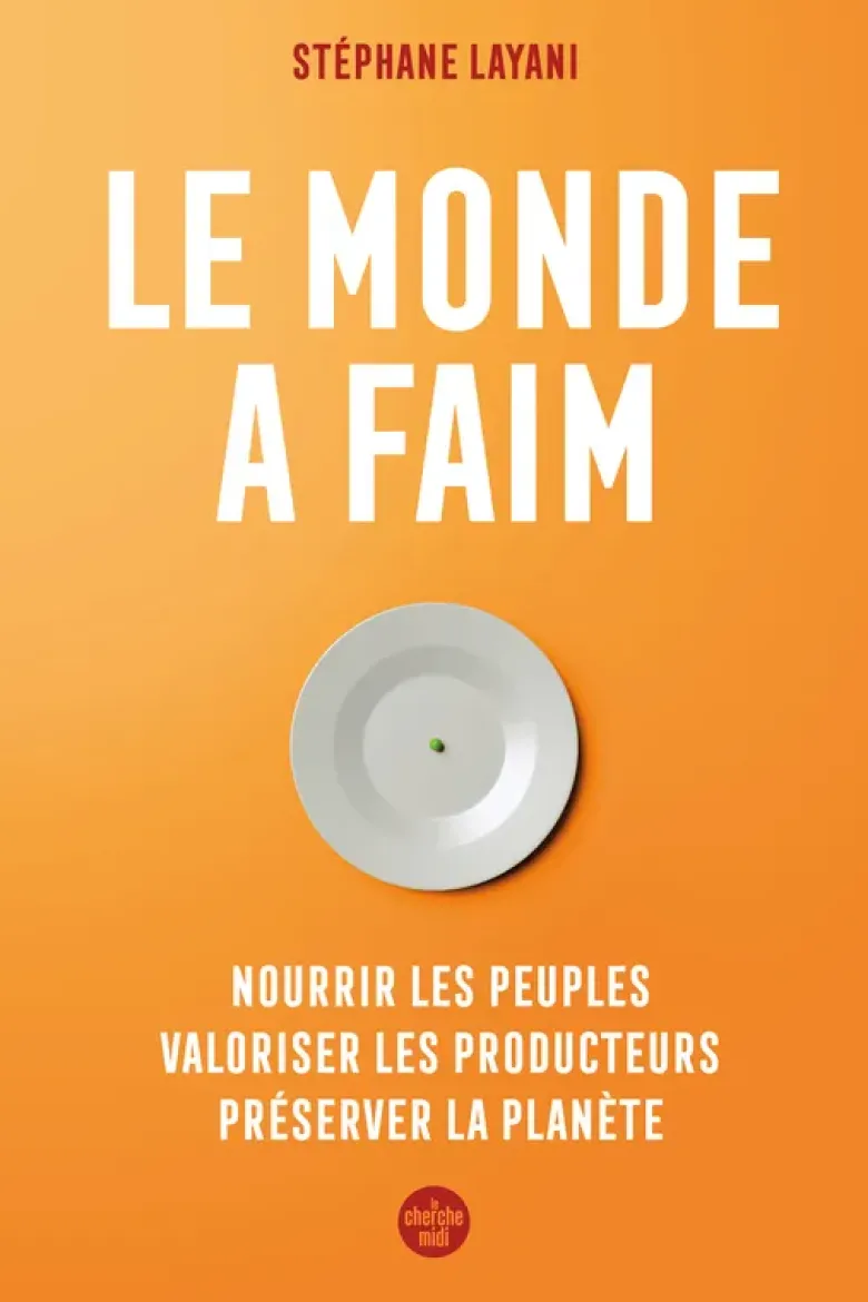 Le monde a faim - Nourrir les peuples valoriser les producteurs préserver la planète