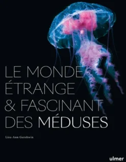 Le Monde étrange et fascinant des Méduses