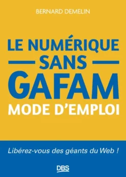 Le numérique sans GAFAM mode d'emploi