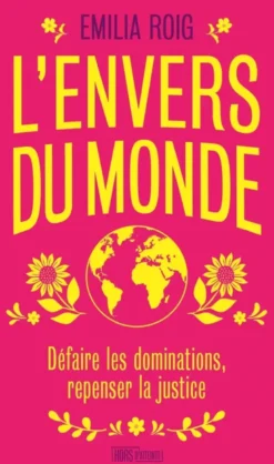 L'envers du monde - Défaire les dominations, repenser la ju