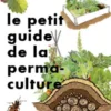 Le Petit guide de la permaculture