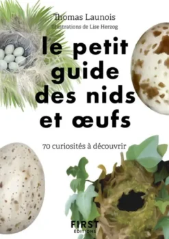 Le Petit Guide d'observation des nids et oeufs - 60 curiosités à découvrir