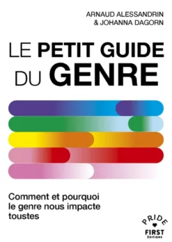 Le Petit Guide du genre - Comment et pourquoi le genre nous impacte toustes