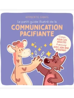 Le petit guide illustré de la communication pacifiante