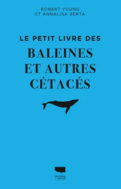 Le Petit livre des baleines et autres cétacés