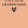 Le Petit livre des champignons