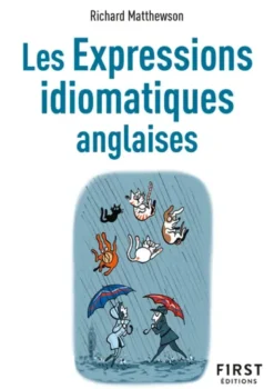 Le Petit livre des expressions idiomatiques anglaises, 2e éd