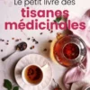 Le Petit livre des tisanes médicinales