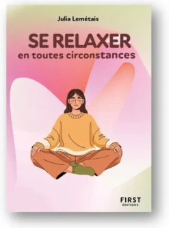 Le Petit livre pour se Relaxer en toutes circonstances, 2e éd.