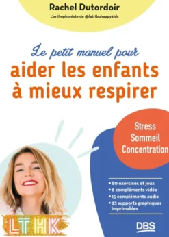 Le petit manuel pour aider les enfants à mieux respirer