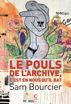 Le pouls de l'archive, c'est en nous qu'il bat