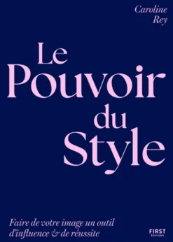 Le Pouvoir du style - Faites de votre image un outil d'influence et de réussite