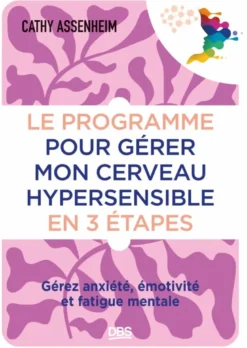 Le programme pour gérer mon cerveau hypersensible en 3 étapes