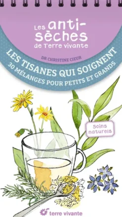 Les antisèches de Terre vivante : Les tisanes qui soignent