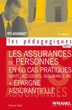 Les Assurances de personnes en 60 cas pratiques + Épargne assurantielle - 3e édition