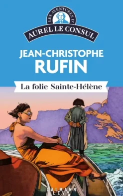 Les aventures d'Aurel le consul - La Folie Sainte Hélène
