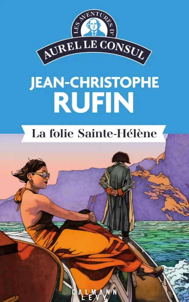 Les aventures d'Aurel le consul - La Folie Sainte Hélène