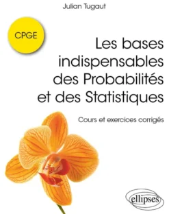 Les bases indispensables des Probabilités et des Statistiques