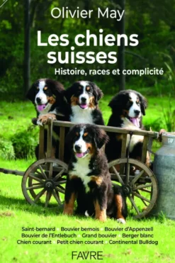 Les chiens suisses - Histoire, races et complicité