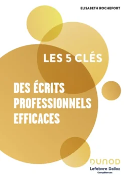 Les 5 clés des écrits professionnels efficaces