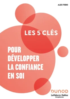 Les 5 clés pour développer la confiance en soi