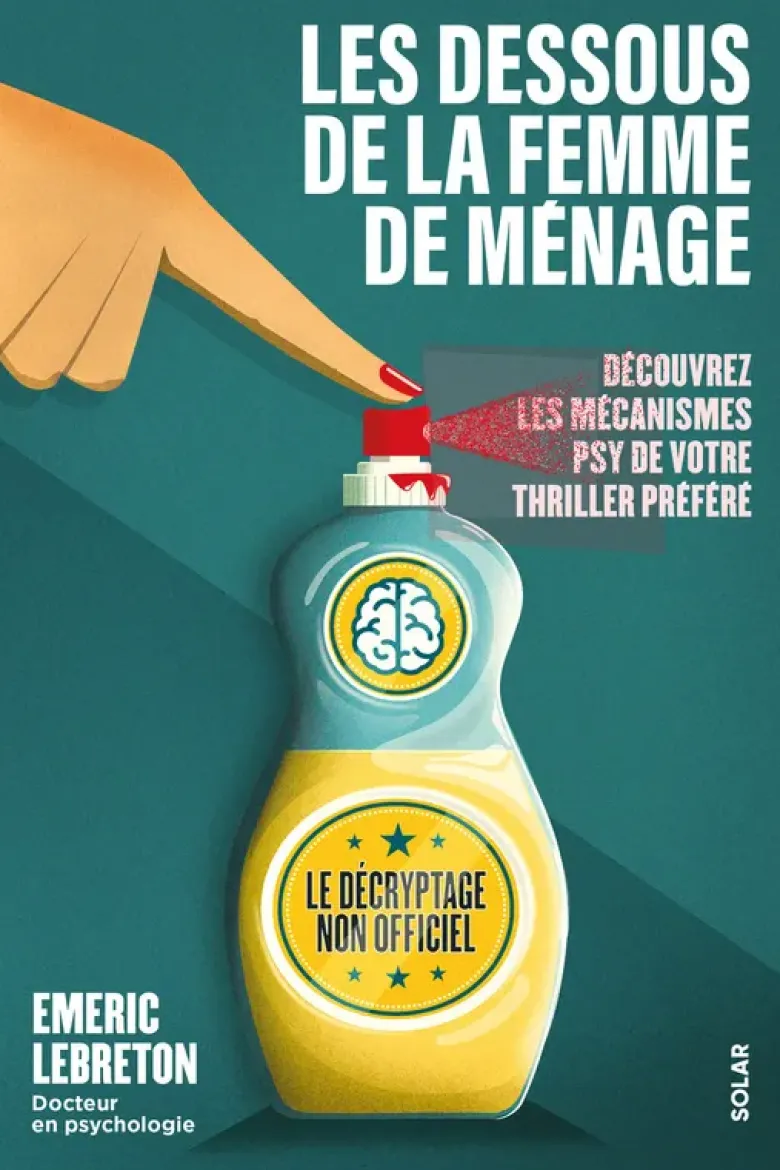 Les dessous de la femme de ménage - Découvrez les mécanismes psy de votre thriller préféré