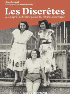 Les Discrètes ou les confidences de bretonnes dans les années 50