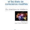 Les Drogues, le cerveauet les états de conscience modifiés