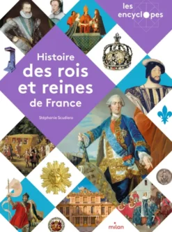 LES ENCYCLOPES - Histoire des rois et reines de France - Dès 10 ans