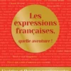 Les expressions françaises, quelle aventure !