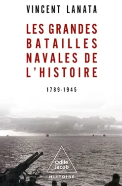 Les Grandes batailles navales de l'Histoire. 1789-1945