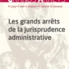 Les grands arrêts de la jurisprudence administrative. 25e éd.