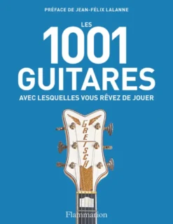 Les 1001 guitares avec lesquelles vous rêvez de jouer