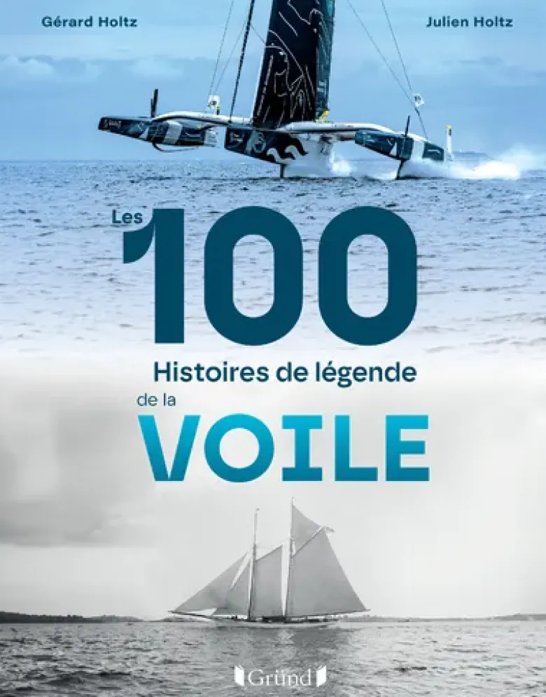 Les 100 histoires de légende de la voile
