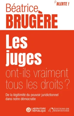 Les juges ont-ils vraiment tous les droits ?