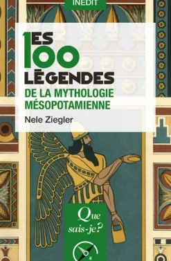 Les 100 légendes de la mythologie mésopotamienne