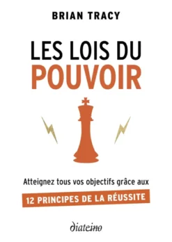 Les Lois du pouvoir - Atteignez tous vos objectifs grâce aux 12 principes de la réussite