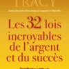 Les 32 lois incroyables de l'argent et du succès - Transformez votre vie et libérez votre potentiel illimité