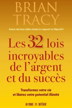 Les 32 lois incroyables de l'argent et du succès - Transformez votre vie et libérez votre potentiel illimité