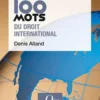 Les 100 mots du droit international