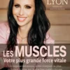 Les muscles votre plus grande force vitale