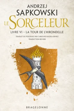 Le SorceleurSorceleur (Witcher), T6 : La Tour de l'hirondelle (traduction révisée)