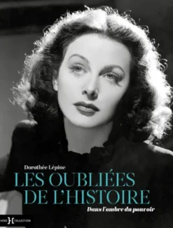 Les Oubliées de l'Histoire - Dans l'ombre du pouvoir