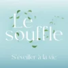 Le souffle - S'éveiller à la vie