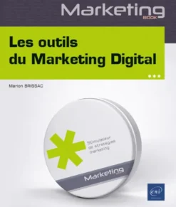 Les outils du Marketing Digital - Outils traditionnels et intelligence artificielle au service du ma
